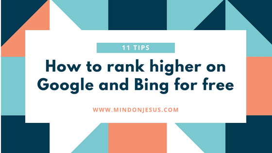 How to rank higher on Google and Bing for free.